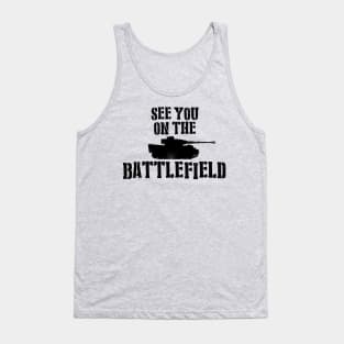 See You On The Battlefield Tank Top